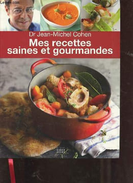 Mes recettes saines et gourmandes.. Dr Cohen Jean-Michel