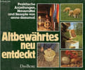 Praktische anleitungen, hausmittel und rezepte von anno dazumal - Altbew&auml;hrtes neu entdeckt.. Collectif
