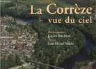 La Corrèze vue du ciel.. Valade Jean-Michel & Roulland Lucien