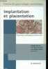 Implantation et placentation physiologie, pathologies et traitements - Collection précis de gynécologie obstétrique.. P.Merviel & J.-C.Challier & ...