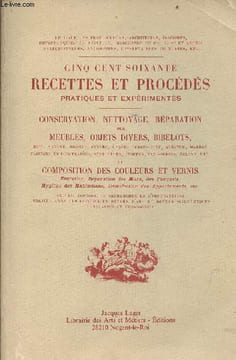 Cinq cent soixante recettes et procédés pratiques et expérimentés - conservation, nettoyage, réparation des meubles, objets divers, bibelots, bois, ...