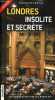 Londres insolite et secrète - 2e édition - Collection les guides écrits par les habitants.. Howard Rachel & Nash Bill