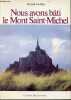 Nous avons bâti le Mont Saint-Michel.. Guillier Gérard