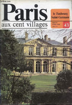 Paris aux cent villages n°43 avril 1979 - Le faubourg Saint-Germain - Paris de 1 à 20 - un vieux parisien nous parle des fortifs - la ballade des ...