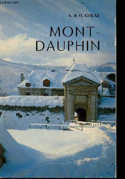 Notice historique et descriptive sur Mont-Dauphin (Hautes-Alpes) - 3e édition.. Golaz André et Odette