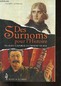 Des surnoms pour l'histoire du petit caporal à l'homme de fer.