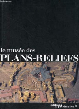 Le musée des Plans-Reliefs maquettes historiques de villes fortifiées.. Warmones Isabelle