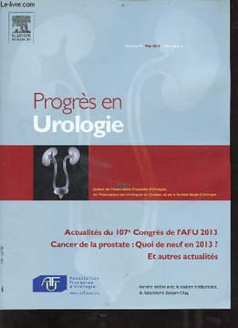 Progrès en Urologie volume 24 mai 2014 hors série 2 - Actualités du 107e Congrès de l'AFU 2013 cancer de la prostate quoi de neuf en 2013 ? et autres ...