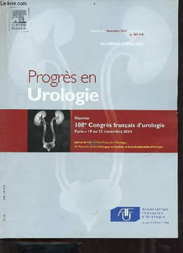 Progrès en Urologie volume 24 novembre 2014 n°13 - résumés 108e congrès français d'urologie Paris 19 au 22 novembre 2014.. Collectif