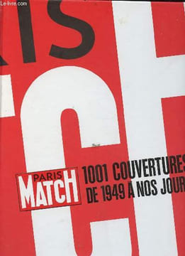 1001 couvertures Paris Match de 1949 à nos jours.. Bouyxou Jean-Pierre