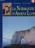 La Normandie d'Arsène Lupin.. J.Y. Ruaux & E.Cattin
