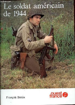 Le soldat américain de 1944.. Bertin François