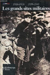 Sites militaires en Alsace - Le Ligne, le Vieil-Armand, la Tête des Faux, Le Schoenenbourg, Esch, Marckolsheim, Grassersloch, le Struthof - Collection Kaléidoscope d'Alsace.