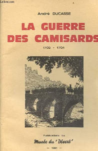 La guerre des camisards 1702-1704.