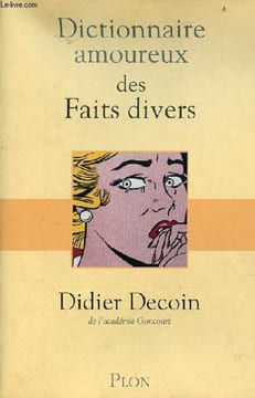 Dictionnaire amoureux des faits divers.. Decoin Didier