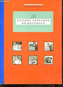 La cuisine paysanne en Rouergue tradition et vie quotidienne.. Auger-Holderbach Patricia