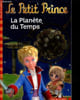 Le Petit Prince - Tome 1 : La plan&egrave;te du temps - Collection folio cadet n&deg;550.. Colin Fabrie
