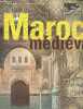 Le Maroc médiéval un empire de l'Afrique à l'Espagne - L'album de l'exposition.. Lintz Yannick & Déléry Claire & B.T. Leonetti