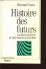 HISTOIRE DES FUTURS : LES FIGURES DE L AVENIR DE SAINT AUGUSTIN AU XXI SIECLE. BERNARD CAZES