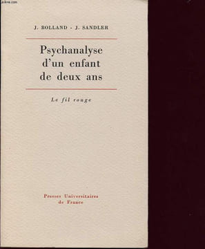 PSYCHANALYSE D UN ENFANT DE DEUX ANS. J. BOLLAND ET J. SANDLER