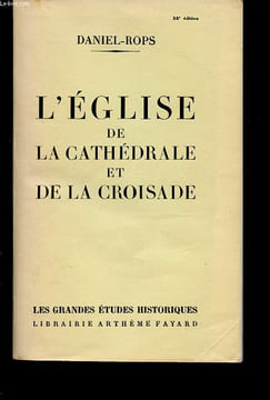 L EGLISE DE LA CATHEDRALE ET DE LA CROISADE. DANIEL-ROPS de l académie Française