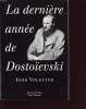 LA DERNIERE ANNEE DE DOSTOIEVSKI. IGOR VOLGUINE