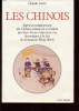LES CHINOIS : ESPRIT ET COMPORTEMENT DES CHINOIS COMME ILS SE REVELENT PAR LEURS LIVRES ET DANS LEUR VIE, DES ORIGINES A LA FIN DE LA MING (1644). ...