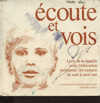 ECOUTE ET VOIS : LIVRE DE LA FAMILLE POUR L EDUCATION CHRETIENNE DES ENFANTS DE SEPT A NEUF ANS. COLLECTIF