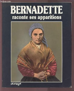 BERNADETTE RACONTE SES APPARITIONS.