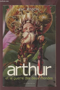 ARTHUR ET LA GUERRE DES DEUX MONDES.