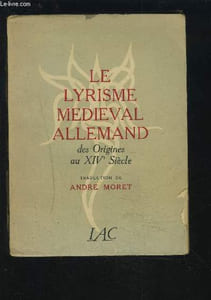 LE LYRISME MEDIEVAL ALLEMAND - DES ORIGINES AU XIV° SIECLE.