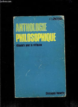 ANTHOLOGIE PHILOSOPHIQUE- ELEMENTS POUR LA REFLEXION. GRATELOUP L L