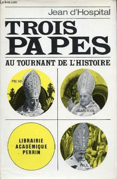 TROIS PAPES : AU TOURNANT DE L'HISTOIRE. D'HOSPITAL JEAN