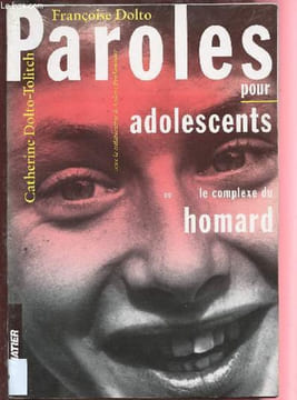 PAROLE POUR ADOLESCENTS OU LE COMPLEXE DU HOMARD [transformations, se sentir beau ou laid, sexualité, amour, amitié, parents et société, l'autorité, ...