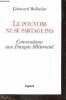 LE POUVOIR NE SE PARTAGE PAS : CONVERSATIONS AVEC FRANCOIS MITTERAND [PRESIDENT DE LA REPUBLIQUE ET PREMIER MINISTRE]. BALLADUR EDOUARD