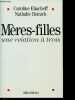 MERES-FILLES : UNE RELATION A TROIS. ELIACHEFF CAROLINE / HEINICH NATHALIE