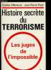 HISTOIRE SECRETE DU TERRORISME : LES JUGES DE L'IMPOSSIBLE. VILLENEUVE CHARLES / PERET JEAN-PIERRE