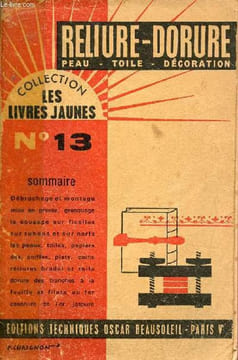 RELIURE-DORURE - PEAU, TOILE, DECORATION - N°13 / Débrochage et montage, Mise en presse, Grecquage, Le cousage sur ficelles, sur rubans et sur nerfs, ...