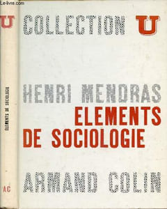 ELEMENTS DE SOCIOLOGIE / I. Qu'est-ce que la sociologie ?, II. L'individu et sa société, III. Le groupe élémentaire dans la société, IV. Opinions et attitudes ...