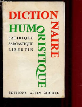 DICTIONNAIRE HUMORISTIQUE, SATIRIQUE? SARCASTIQUE, LIBERTIN. MALOUX MAURICE