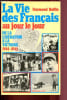 LA VIE DES FRANCAIS AU JOUR LE JOUR : DE LA LIBERATION A LA VICTOIRE : 1944-1945. RUFFIN RAYMOND