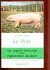 LE PORC : LES ASPECTS NOUVEAUX D'UNE EXPLOITATION LUCRATIVE. LEROY ANDRE-M.