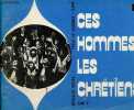 CES HOMMES LES CHRETIENS. COLLECTIF