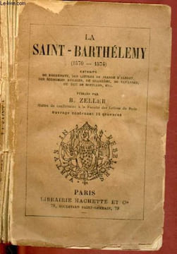 LA SAINT-BARTHELEMY (1570-1574). ZELLER B.