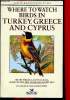 Where to watch birds in turkey, Greece and Cyprus. Welch Hilary, Rose Laurence, Moore Derek