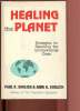 Healing the planet : strategies for resolving the environmental crisis. R. Ehrlich Paul, H. Ehrlich Anne