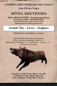 Catalogue de vente aux enchères : 25 Mars 2001 - Hôtel des ventes - Saint-Dié-Des-Vosges : Grands vins (2000 bouteilles de Bordeaux, Bourgogne), livres (Bibliothèque de Mr X., littérature, curiosa), trophées