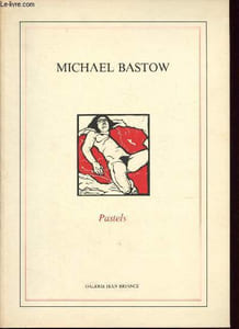 Catalogue d'exposition - du 22 janvier au 6 ars 1987 - galerie Jean Briance - Paris :Michal Bastow : Pastels