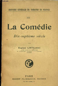 Histoire générale du théâtre en France - La Comédie - Tome III : Dix-septième siècle