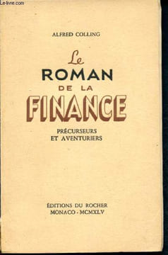 Le roman de la finance - précurseurs et aventuriers. Colling Alfred